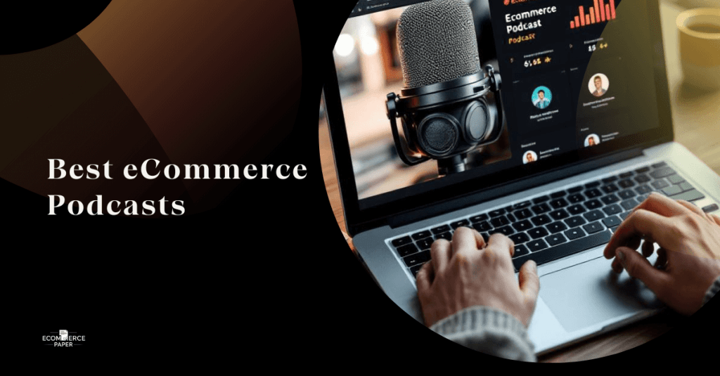Discover the 12 Best eCommerce Podcasts for Expert Insights and Strategies