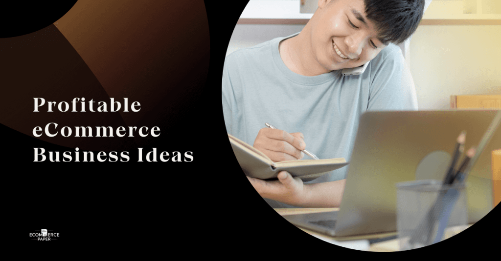 35 Profitable eCommerce Business Ideas